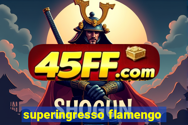 superingresso flamengo
